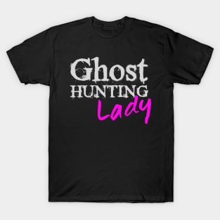 Ghost Hunting Lady Paranormal investigator T-Shirt